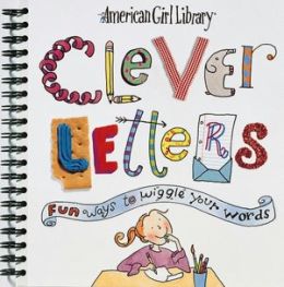 Clever Letters: Fun Ways to Wiggle Your Words Laura Allen and Valerie Coursen