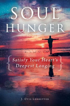 Soul Hunger: Satisfy Your Heart's Deepest Longing