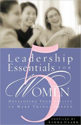 5 Leadership Essentials for Women: Developing Your Ability to Make Things Happen