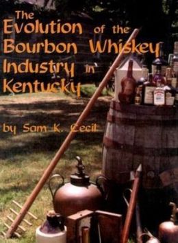 Evolution of the Bourbon Whiskey Industry in Kentucky