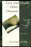 Love and Death, and Other Disasters: Stories 1977-1995