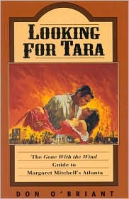 Looking for Tara: The 'Gone With The Wind' Guide to Margaret Mitchell's Atlanta Don O'Briant