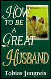 How to Be a Great Husband