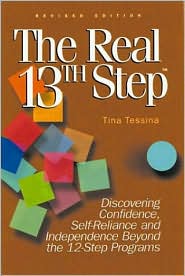 Real 13th Step: discovering Donfidence, Self-Reliance, and Independence Beyond the Twelve-Step Programs