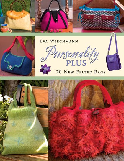 Pursenality Plus: 20 New Felted Bags