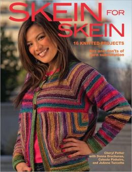 Skein for Skein: 16 Knitted Projects