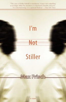I'm Not Stiller Max Frisch and Michael Bullock