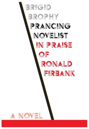 Prancing Novelist: In Praise of Ronald Firbank