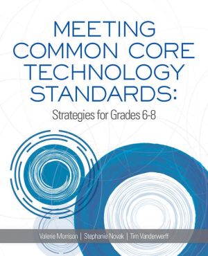 Meeting Common Core Technology Standards: Strategies for Grades 6-8