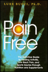 Pain Free: The Definitive Guide to Healing Arthritis, Low-Back Pain, and Sports Injuries through Nutrition and Supplements