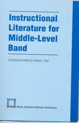 Instructional Literature for Middle Level Band Edward J. Kvet