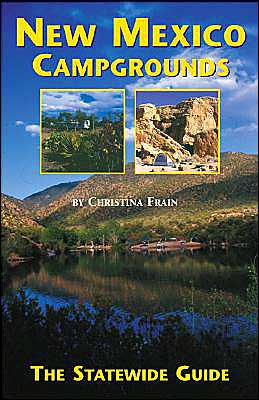 New Mexico Campgrounds: The Statewide Guide Christina Frain