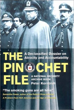 Pinochet File: A Declassified Dossier on Atrocity and Accountability