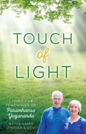 Touch of Light: Living the Teachings of Paramhansa Yogananda
