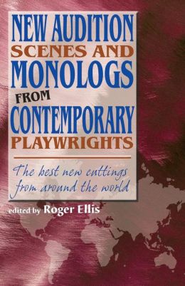 New Audition Scenes And Monologs From Contemporary Playwrights: The Best New Cuttings From Around The World Roger Ellis