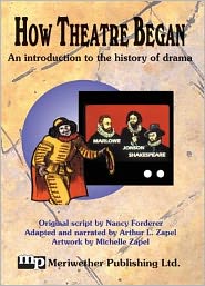 How Theatre Began: An Introduction to the History of Drama Nancy Forderer