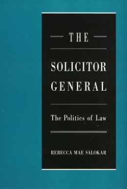 The Solicitor General: The Politics of Law