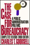 Case for Bureaucracy: A Public Administration Polemic