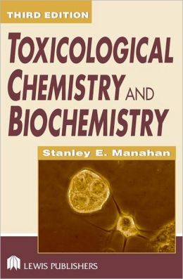 Toxicological Chemistry And Biochemistry, Third Edition