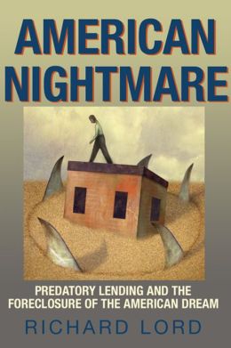 American Nightmare: Predatory Lending and the Foreclosure of the American Dream