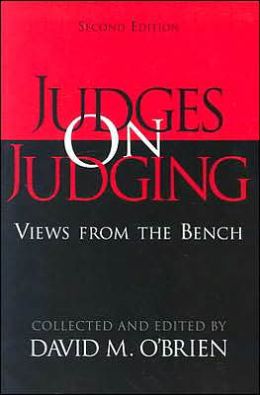 Judges on Judging: Views from the Bench