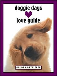 Doggie Days Love Guide (Doggie Days Love Guide Series) : Golden Retriever