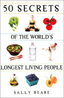 50 Secrets of the World's Longest Living People