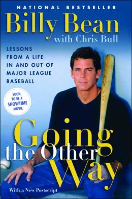 Going the Other Way: Lessons from a Life In and Out of Major League Baseball Billy Bean and Chris Bull