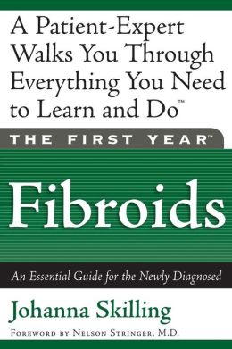 Fibroids: An Essential Guide for the Newly Diagnosed
