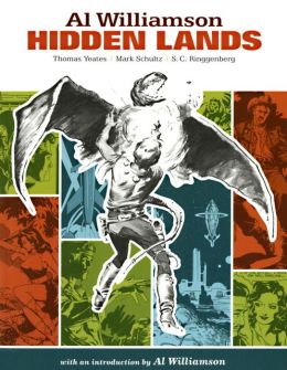 Al Williamson: Hidden Lands Thomas Yeates, Mark Schultz, Steve Ringgenberg and Al Williamson