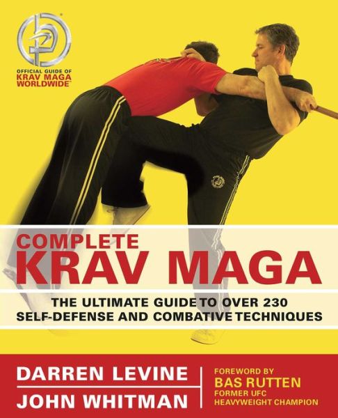 Complete Krav Maga: The Ultimate Guide to Over 230 Self-Defense and Combative Techniques
