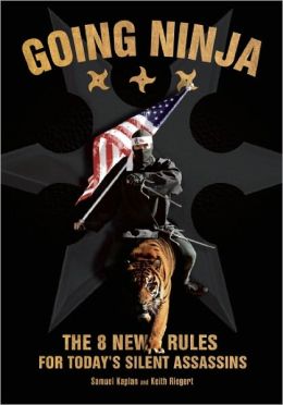 Going Ninja: The Eight New Rules for Today's Silent Assassins