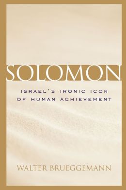 Solomon: Israel's Ironic Icon of Human Achievement
