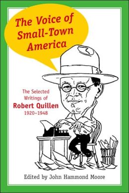 The Voice of Small-Town America: The Selected Writings of Robert Quillen, 1920-1948
