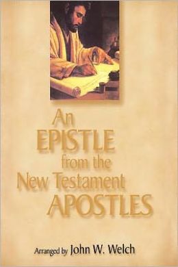 An Epistle from the New Testament Apostles: The Letters of Peter, Paul, John, James, and Jude, Arranged Themes, With Readings from the Greek and the Joseph Smith Translation