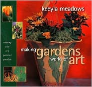 Making Gardens Works of Art: Creating Your Personal Paradise