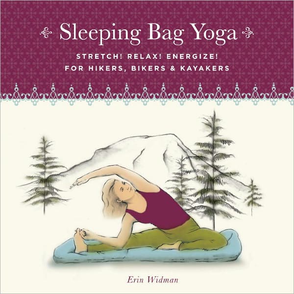 Sleeping Bag Yoga: Stretch! Relax! Energize! for Hikers, Bikers and Kayakers
