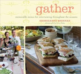 Gather: Memorable Menus for Entertaining Throughout the Seasons