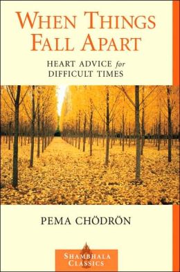 When Things Fall Apart: Heart Advice for Difficult Times Pema Chodron (Jul 12, 2009)