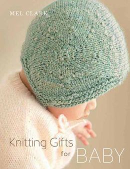 Knitting Gifts for Baby Mel Clark