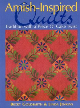 Amish-Inspired Quilts: Tradition with a Piece O'Cake Twist