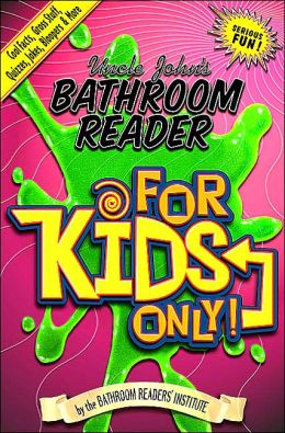 Uncle John's Bathroom Reader: For Kids Only! By Bathroom Readers ...