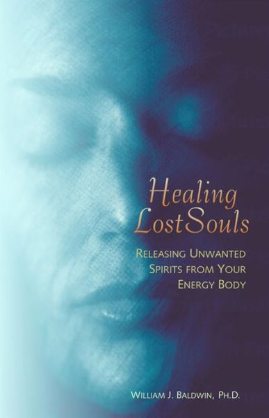 Healing Lost Souls: Releasing Unwanted Spirits from Your Energy Body