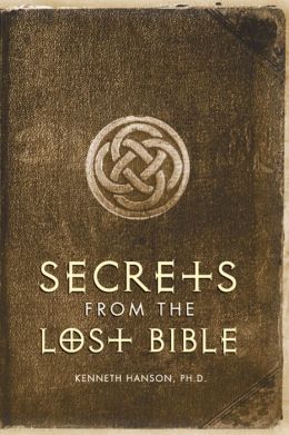 Secrets from the Lost Bible Kenneth Hanson