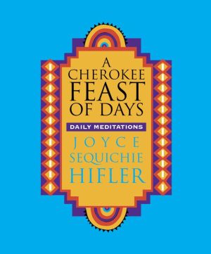 A Cherokee Feast of Days: Daily Meditations - Gift Edition