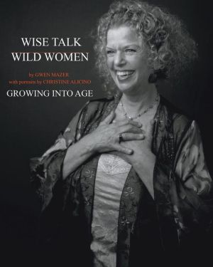 Wise Talk, Wild Women: Growing Into Age