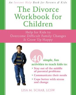 The Divorce Workbook for Children Lisa M. Schab