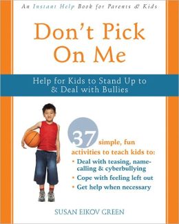 Don't Pick On Me: Help for Kids to Stand Up to and Deal with Bullies (Instant Help) Susan Green