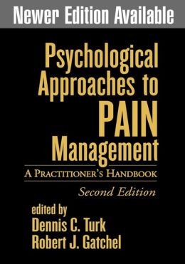 Psychological Approaches to Pain Management, Second Edition: A Practitioner's Handbook Dennis C. Turk PhD, Robert J. Gatchel PhD and Robert J. Gatchel