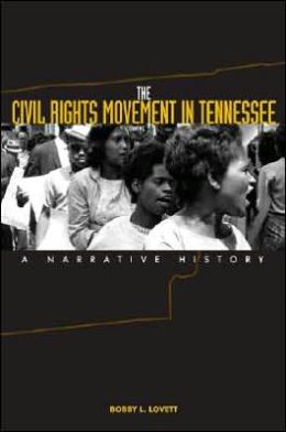 The Civil Rights Movement in Tennessee: A Narrative History Bob|||L. Lovett